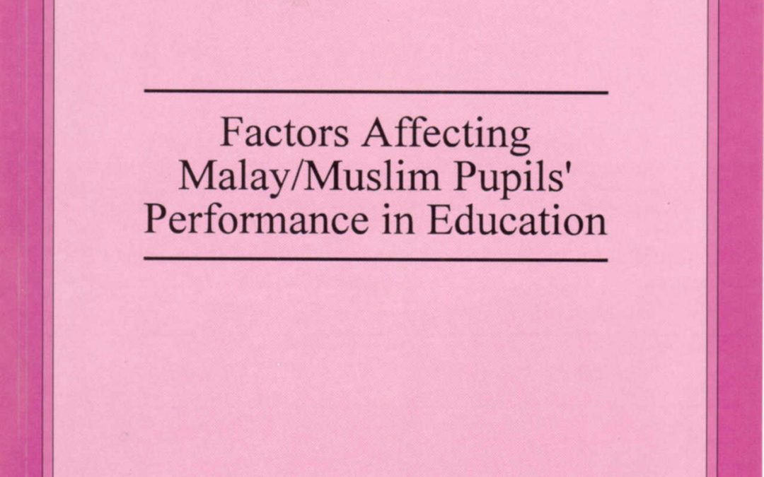 Factors Affecting Malay/Muslim Pupils’ Performance in Education