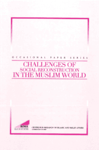 Challengers of social reconstruction in the Muslim world - RIMA Occasional Paper Series.